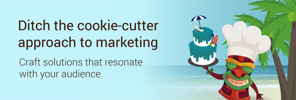 Ditch the cookie-cutter approach to marketing. Tiki man with cake.