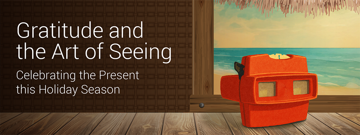 Gratitude and the art of seeing.