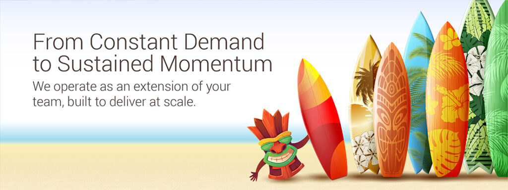 From constant demand to sustained momentum; we operate as an extension of your team, built to deliver at scale.