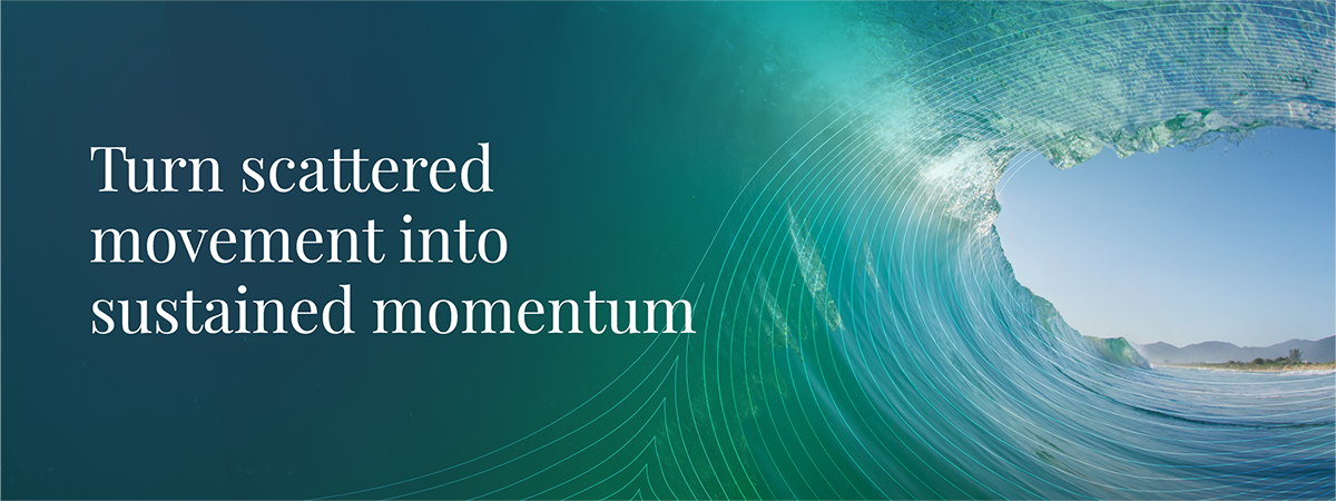 Turn scattered movement into sustained momentum